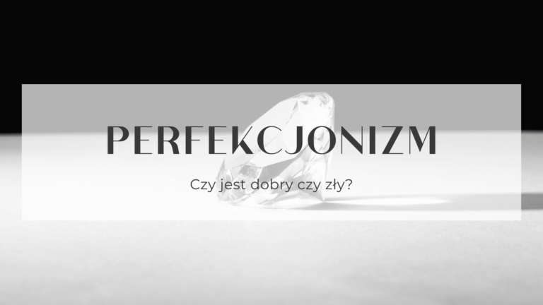 Read more about the article Perfekcjonizm